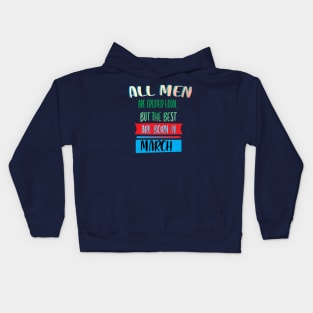 BEST ARE BORN IN MARCH Kids Hoodie